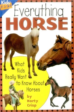 Everything Horse: What Kids Really Want to Know about Horses image number 0