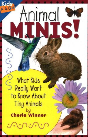 Animal Minis!: What Kids Really Want to Know about Tiny Animals image number 0