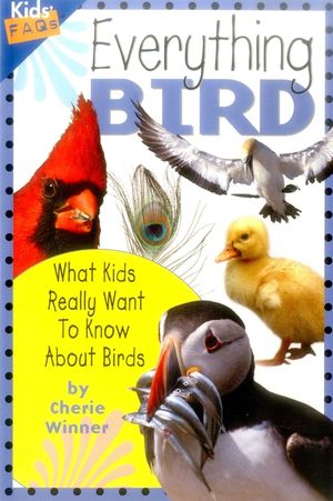 Everything Bird: What Kids Really Want to Know about Birds image number 0