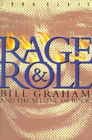 Rage and Roll: Bill Graham and the Selling of Rock image number 0