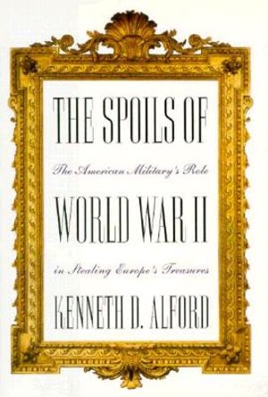 The Spoils of World War II: The American Military's Role in the Stealing Europe's Treasures image number 0