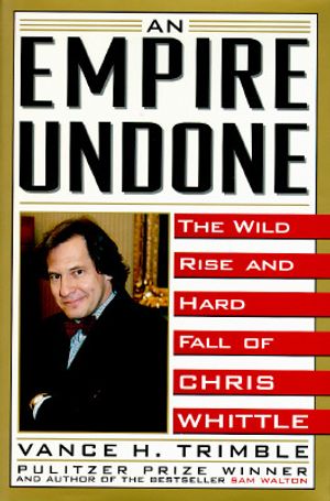 The Empire Undone: The Wild Rise and Hard Fall of Chris Whittle image number 0