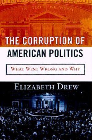 The Corruption of American Politics: What Went Wrong and Why image number 0