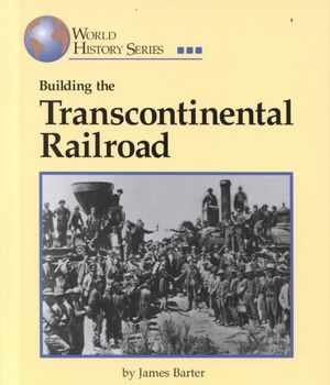World History Series: Building of Transcontinental Railroad image number 0