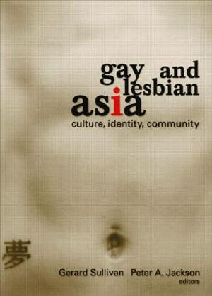 Gay and Lesbian Asia: Culture, Identity, Community image number 0