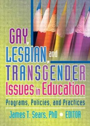 Gay, Lesbian, and Transgender Issues in Education: Programs, Policies, and Practices image number 0