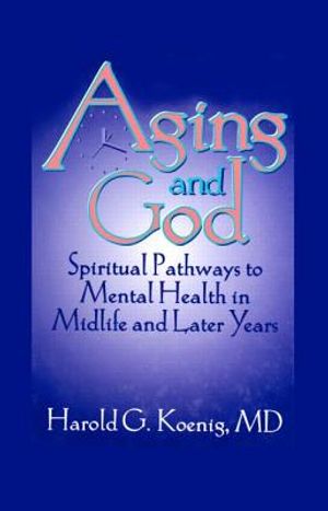 Aging and God: Spiritual Pathways to Mental Health in Midlife and Later Years image number 0