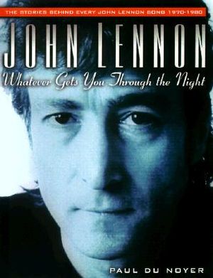 John Lennon: Whatever Gets You Through the Night: The Stories Behind Every John Lennon Song 1970-1980 image number 0