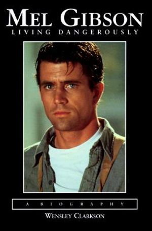 Mel Gibson: Living Dangerously image number 0