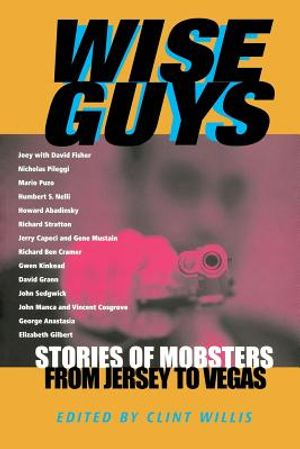 Wise Guys: Stories of Mobsters from Jersey to Vegas image number 0