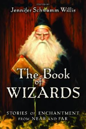 The Book of Wizards: Stories of Enchantment from Near and Far image number 0