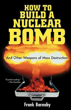 How to Build a Nuclear Bomb: And Other Weapons of Mass Destruction image number 0