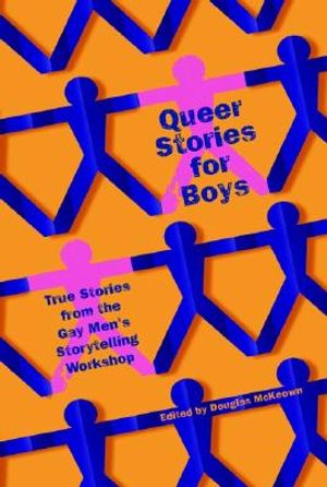 Queer Stories for Boys: True Stories from the Gay Men's Storytelling Workshop image number 0