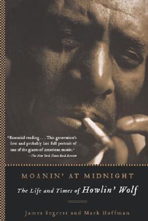 Moanin' at Midnight: The Life and Times of Howlin' Wolf image number 0