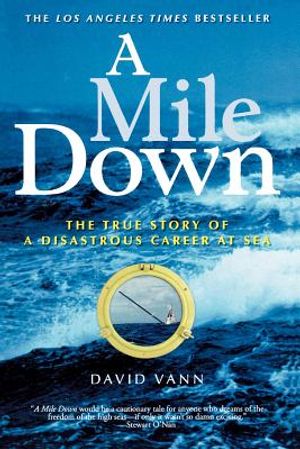 A Mile Down: The True Story of a Disastrous Career at Sea image number 0