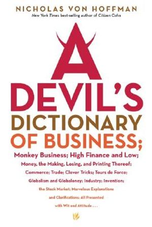A Devil's Dictionary of Business: Monkey Business; High Finance and Low; Money, the Making, Losing, and Printing Thereof; Commerce, Trade; Cleve image number 0