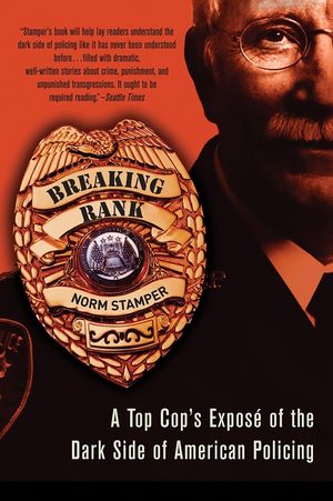Breaking Rank: A Top Cop's Expos&eacute; of the Dark Side of American Policing image number 0