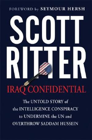 Iraq Confidential: The Untold Story of the Intelligence Conspiracy to Undermine the UN and Overthrow Saddam Hussein image number 0