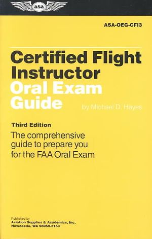 Certified Flight Instructor Oral Exam Guide : The Comprehensive Guide to Prepare You for the FAA Oral Exam image number 0