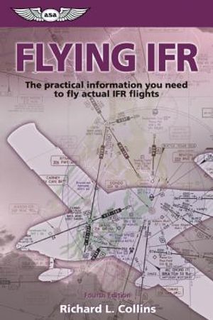 Flying IFR: The Practical Information You Need to Fly Actual IFR Flights image number 0