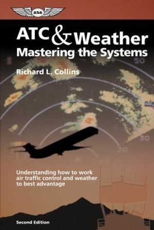 ATC & Weather Mastering the Systems: Understanding How to Work Air Traffic Control and Weather to Best Advantage image number 0