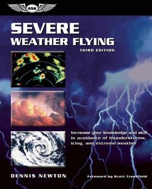 Severe Weather Flying: Increase Your Knowledge and Skill in Avoidance of Thunderstorms, Icing, and Extreme Weather image number 0