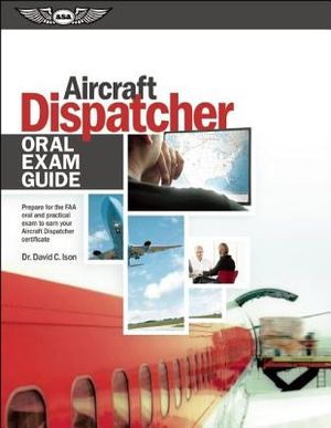 Aircraft Dispatcher Oral Exam Guide (PDF Ebook): Prepare for the FAA Oral and Practical Exam to Earn Your Aircraft Dispatcher Certificate image number 0
