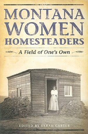 Montana Women Homesteaders: A Field of One's Own image number 0
