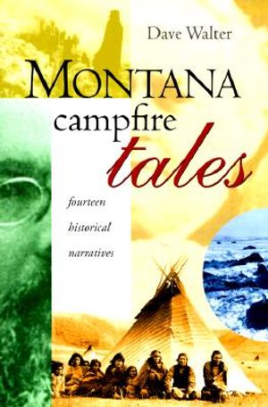 Montana Campfire Tales: Fourteen Historical Narratives image number 0