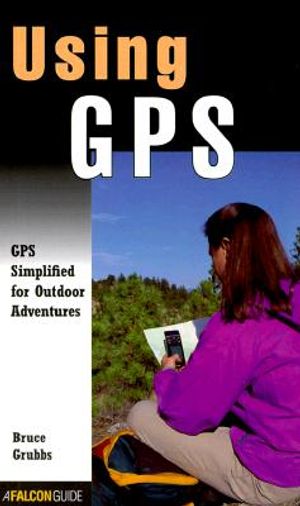 Using GPS: GPS Simplified for Outdoor Adventurers image number 0