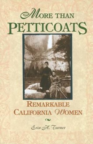 More Than Petticoats: Remarkable California Women image number 0