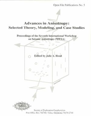Advances in Anisotropy: Selected Theory, Modeling, and Case Studies: Proceedings of the Seventh International Workshop on Seismic Anisotropy ( image number 0