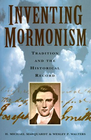 Inventing Mormonism: Tradition and the Historical Record image number 0