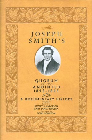 Joseph Smith's Quorum of the Anointed, 1842-1845: A Documentary History image number 0