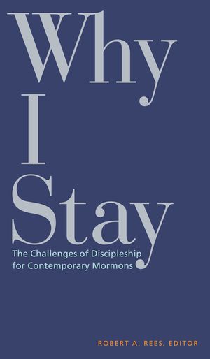 Why I Stay: The Challenges of Discipleship for Contemporary Mormons image number 0