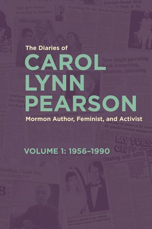 The Diaries of Carol Lynn Pearson, Mormon Author, Feminist, and Activist: Volume 1: 1956-1990 Volume 1 image number 0