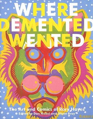 Where DeMented Wented: The Art and Comics of Rory Hayes image number 0