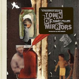 Town of Mirrors: The Reassembled Imagery of Robert Pollard image number 0
