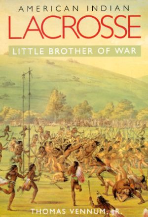 American Indian Lacrosse: Little Brother of War image number 0