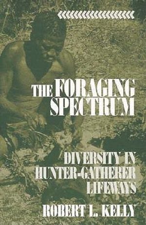 The Foraging Spectrum: Diversity in Hunter-Gatherer Lifeways image number 0