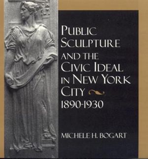 Public Sculpture and the Civic Ideal in New York City, 1890-1930 image number 0