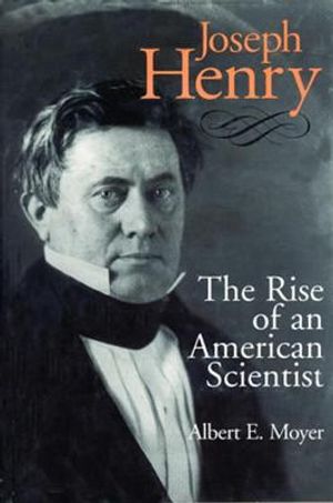 Joseph Henry: The Rise of an Ameican Scientist image number 0