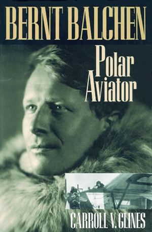 Bernt Balchen: Polar Aviator image number 0