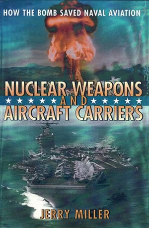 Nuclear Weapons and Aircraft Carriers: How the Bomb Saved Naval Aviation image number 0