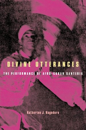 Divine Utterances: The Performance of Afro-Cuban Santeria [With CD] image number 0