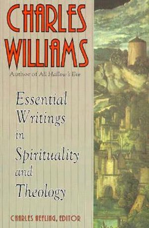 Charles Williams: Essential Writings in Spirituality and Theology image number 0