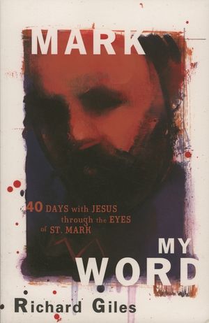 Mark My Word: Forty Days with Jesus Through the Eyes of St. Mark image number 0