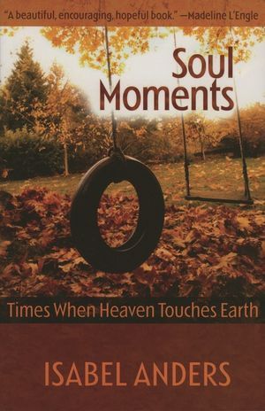Soul Moments: Times When Heaven Touches Earth image number 0