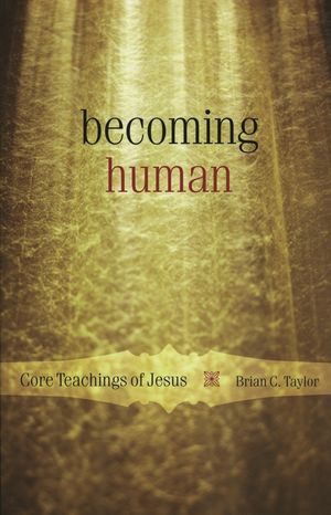Becoming Human: Core Teachings of Jesus image number 0