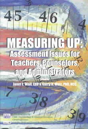 Measuring Up : Assessment Issues for Teacher, Counselors, and Administrators image number 0